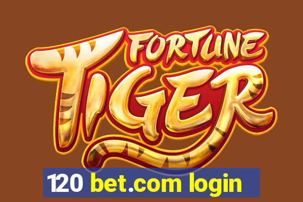 120 bet.com login